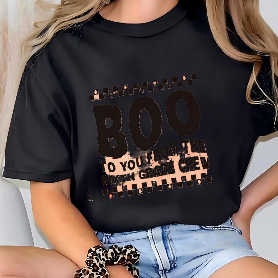 Boo To You From The Sixth Grade Crew - Matching Halloween Team Shirt For Sixth Grade Teachers, Cute Retro Halloween 6th Grade Teacher Shirt T-shirt