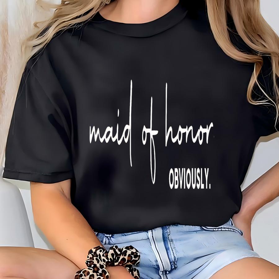 Maid Of Honor Sweatshirt, Maid Of Honor Obviously, Bridesmaid Gift, Bridesmaid Tshirt, Bridal Gifts, Wedding Gift, Wedding Sweater T-shirt