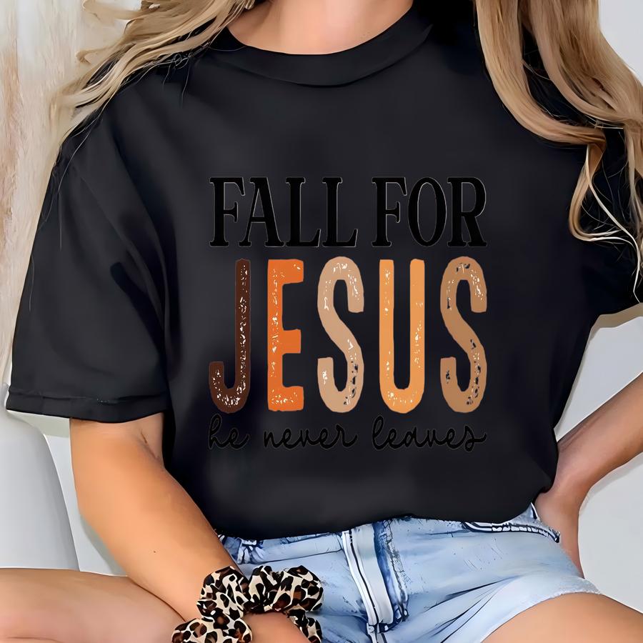 Fall For Jesus He Never Leaves Shirt,fall Shirt,thanksgiving Shirt,thanksgiving Family Matching Shirt,jesus Shirt,thanksgiving Dinner T-shirt