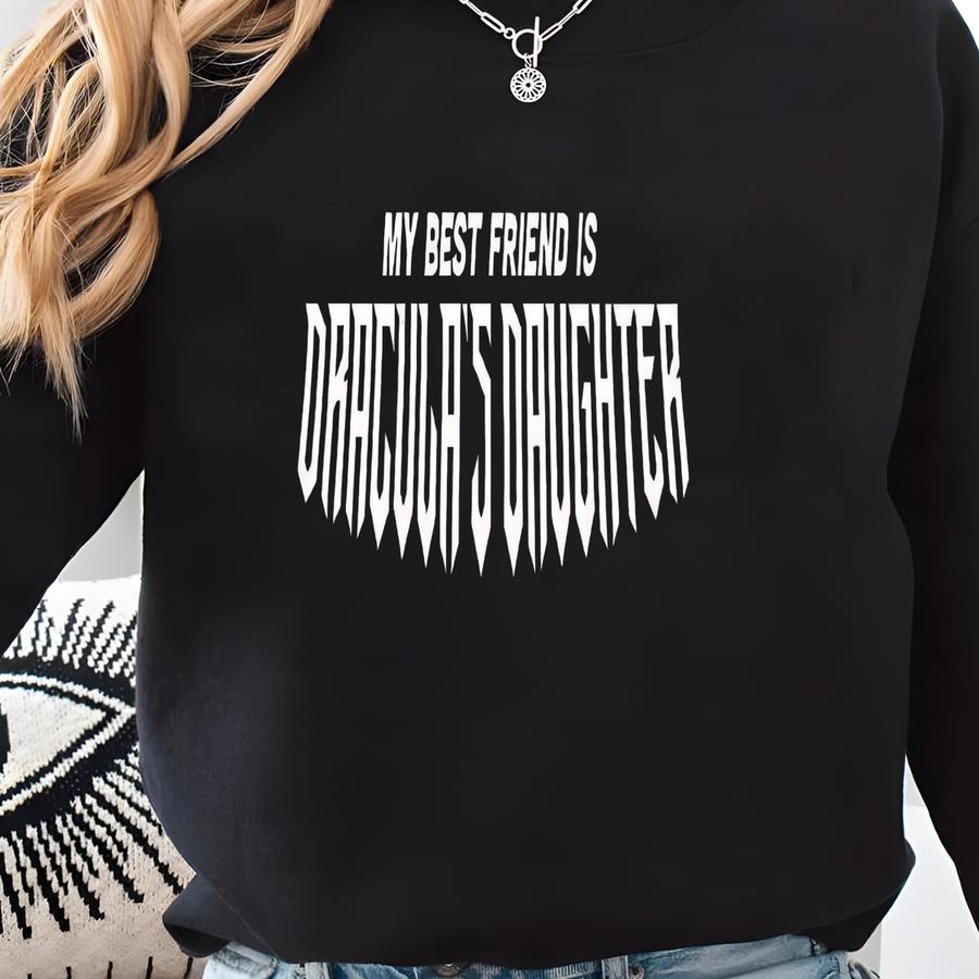 My Best Friend Is Dracula's Daughter T-shirt | Halloween Horror Nights T-shirt | Halloween Graphic Tee Sweatshirt