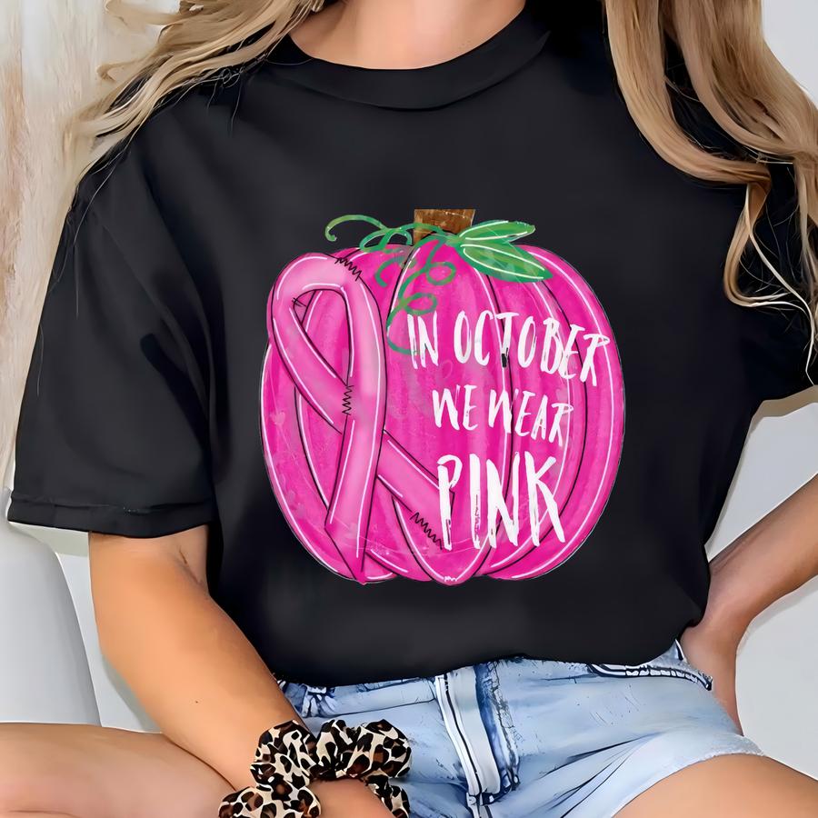 In October We Wear Pink Shirt: Breast Cancer Awareness Tee T-shirt