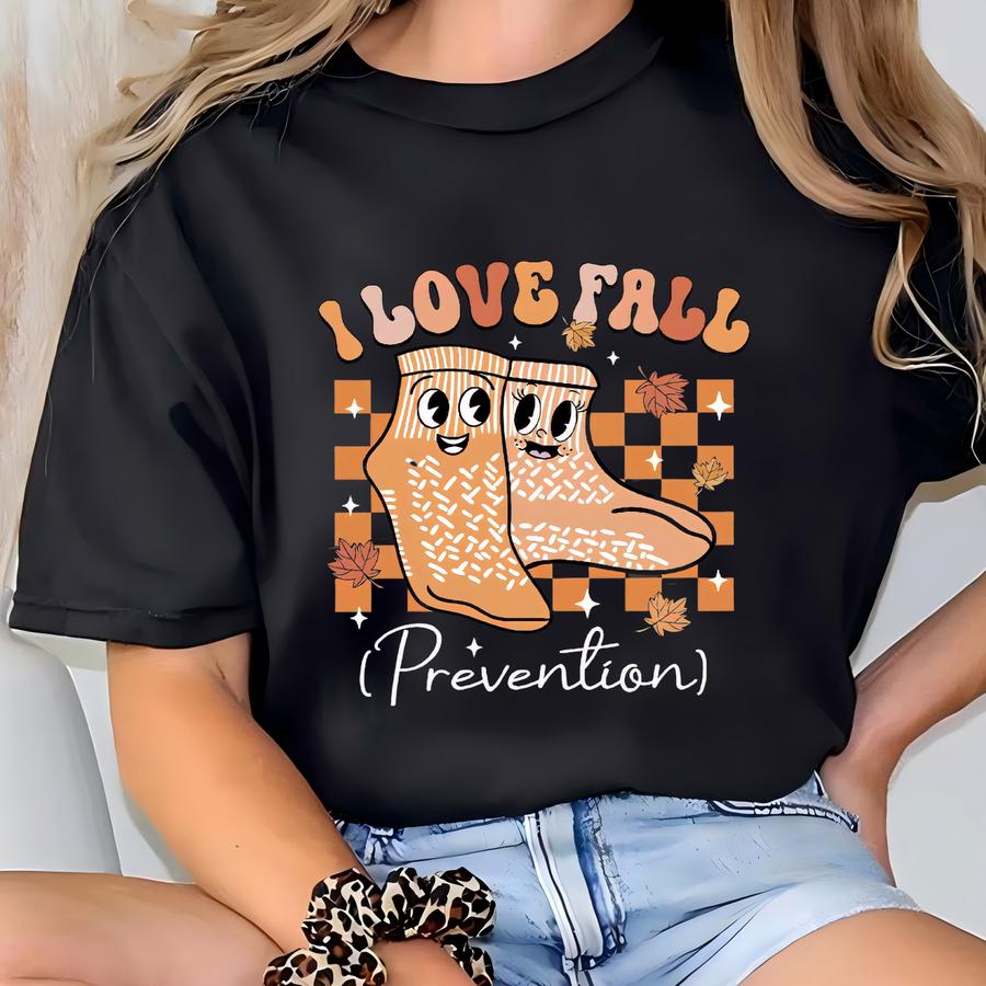 I Love Fall Prevention Shirt, Thanksgiving Nurse Sweater, Fall Risk Dpt Spt Pta Shirt, Ot Shirt, Physical Therapy Shirt, Fall Nurse Shirt T-shirt