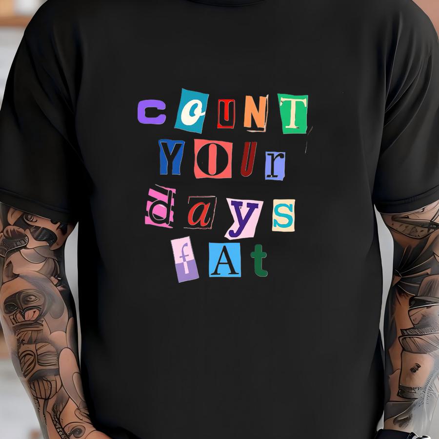 Count Your Days Fat Ransom Note Shirt, , Funny Pump Cover, Fitness Shirt, Gym Lover Gift, Pilates Tee, Gift For Trainer T-shirt