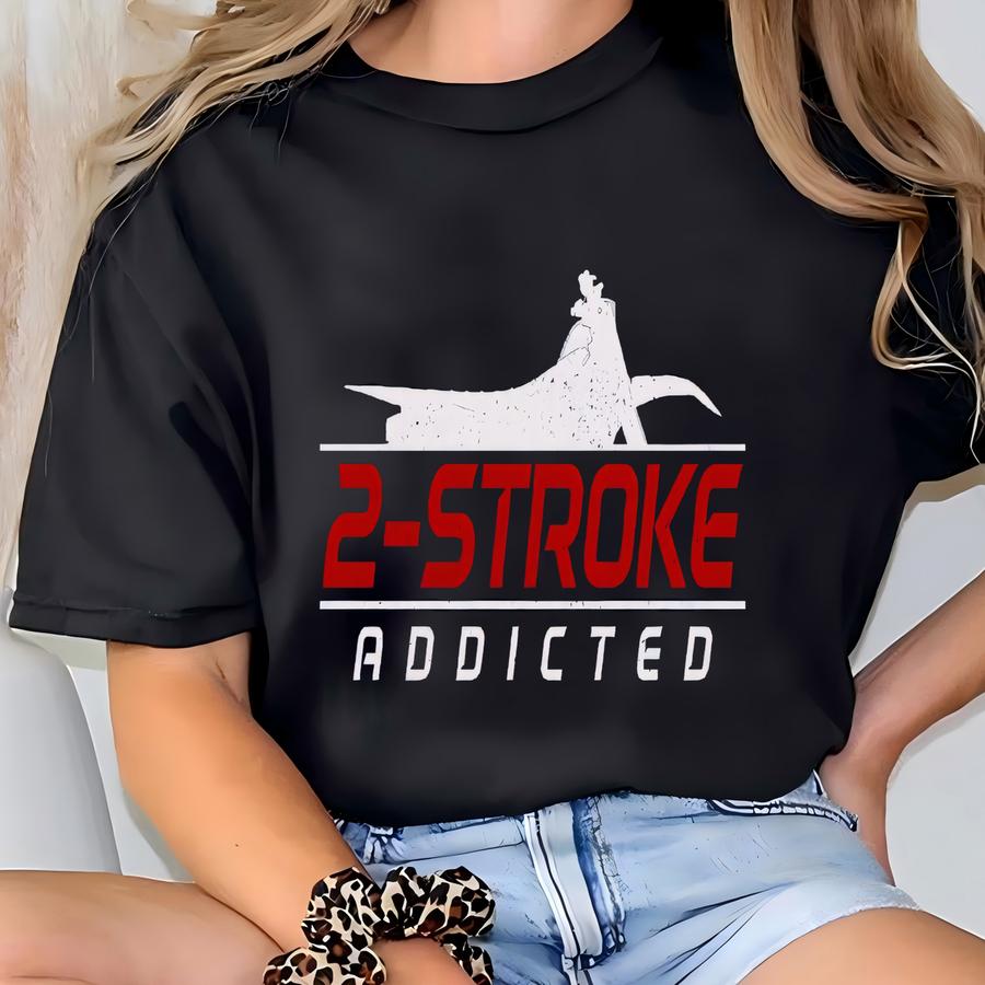 Dirt Bike Shirt Motocross Tshirt 2-stroke Addicted Vintage Mx Racing Motorcycle Biker Tee Braap Motocross Gifts Hoodie T-shirt