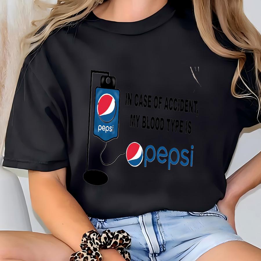 Pepsi Addiction Hoodie, In Case Of Accident My Blood Type Is Pepsi Sweatshirt, Gift For Pepsi Lover, Pepsi Crewneck Sweatshirt, E1016 T-shirt