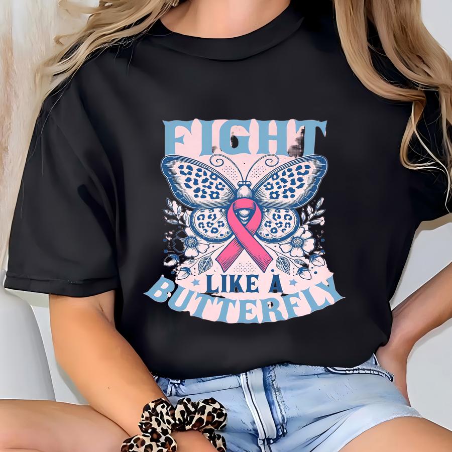 Breast Cancer Shirt, Cancer Warrior Shirt, Fight Like A Butterfly Shirt, Cancer Survivor Shirt, Butterfly Shirt, Cancer Pink Ribbon Tees T-shirt
