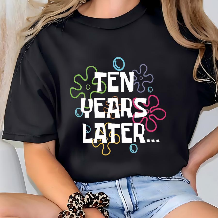 10 Years Later Shirt, 10th Birthday Shirt, Ten Years Later Sweater, 10th Birthday Gift, 2014 Shirt, Gift For Ten, Gift For Kid Birhtday Tee T-shirt