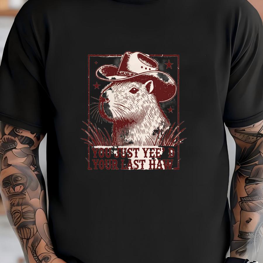 Capybara Shirt, Cowboy Shirt, Cowgirl Shirt, Yee Haw Shirt, Western Shirt, Texas Shirt, Country Shirt, You Just Yee'd Your Last Haw Shirt T-shirt