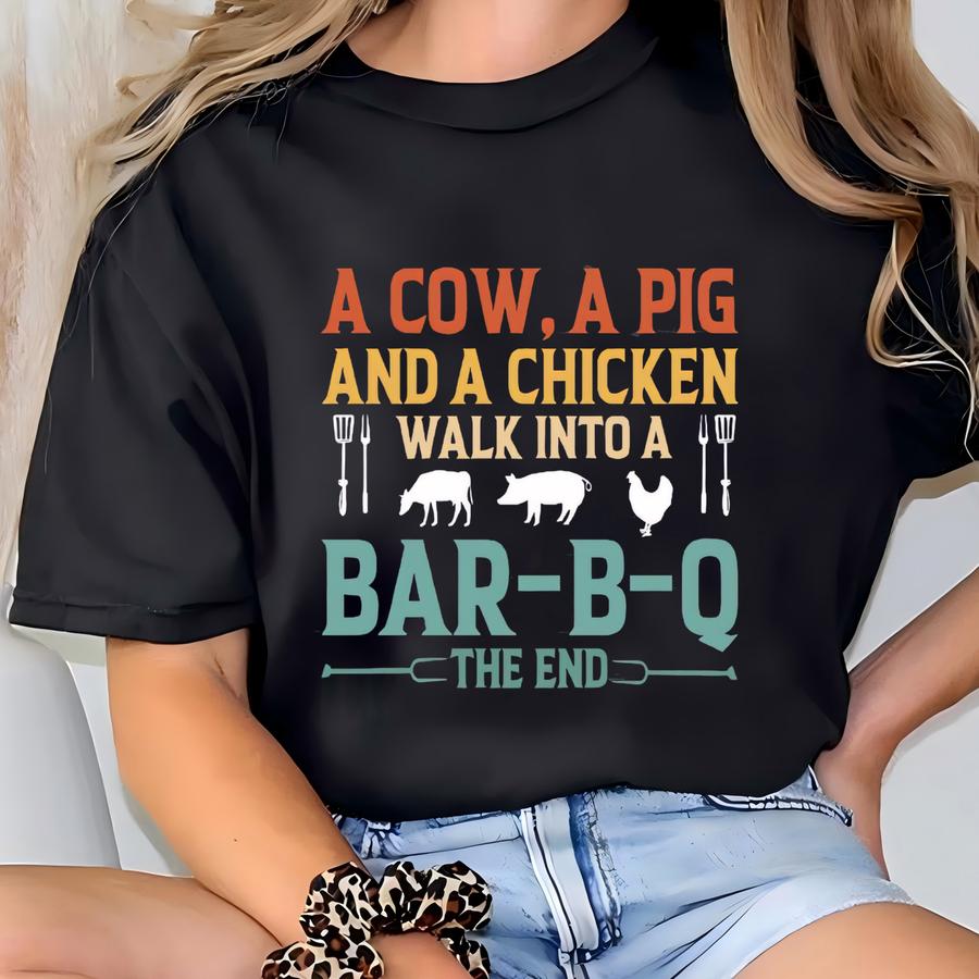 A Cow A Pig And A Chicken Walk Into A Bbq The End Shirt, Funny Grilling Shirt, Bbq Lover Gift,funny Barbeque Shirt,gift For Dad,grill Master T-shirt