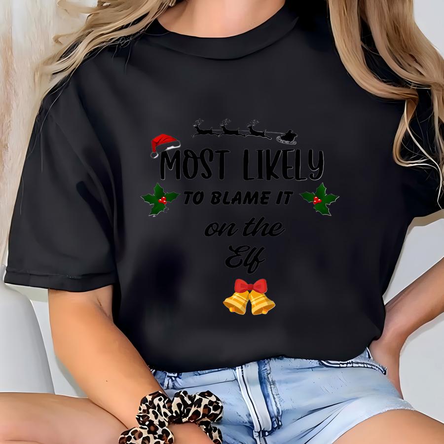 Most Likely To Christmas Sweatshirt, Matching Family Sweatshirt, Couples Christmas Pajamas, Christmas Gift, Family Christmas, Couples Gift T-shirt