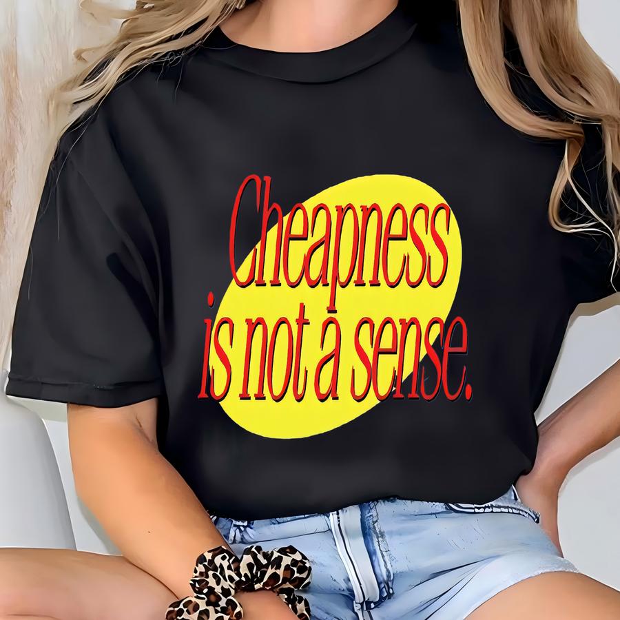 Cheapness Is Not A Sense - 80's/90's Classic Sitcom/tv Shows T-shirt