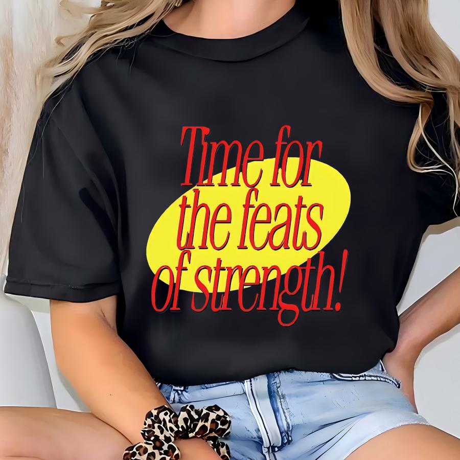 Time For The Feats Of Strength - 80's/90's Classic Sitcom/tv Shows T-shirt