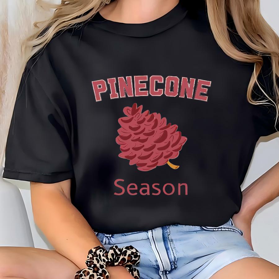 Pinecone Season Sweatshirt Cozy Autumn Gift For Pinecone Lovers Winter Wonderland Sweatshirt Pine Tree Sweatshirt Gift For Nature Fall Lover T-shirt