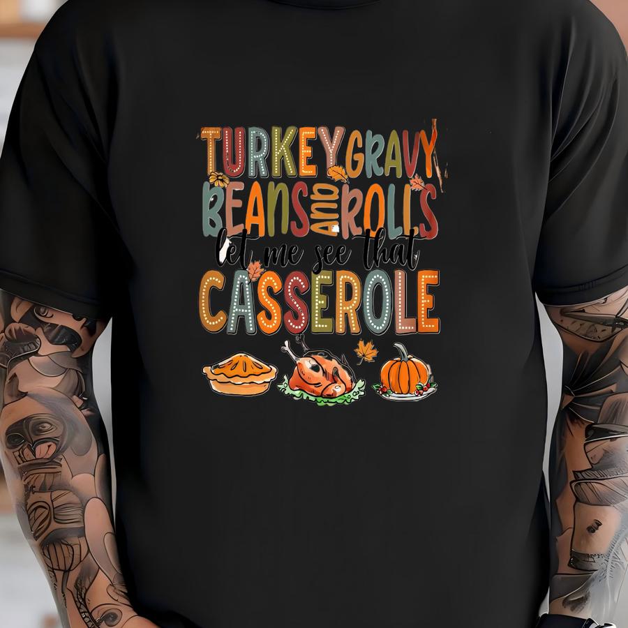 Turkey Gravy Beans And Rolls Let Me See That Casserole Shirt, Thanksgiving Shirt, Fall Shirt, Thanksgiving Tshirt For Women T-shirt