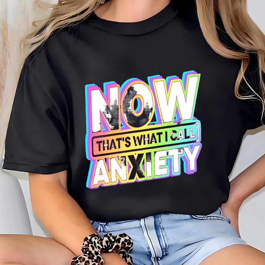 Mental Health Sweatshirt, Now That's What I Call Anxiety Crewneck, Mental Health Awareness Anxiety Hoodie, Therapist Gift, Counselor Gift T-shirt