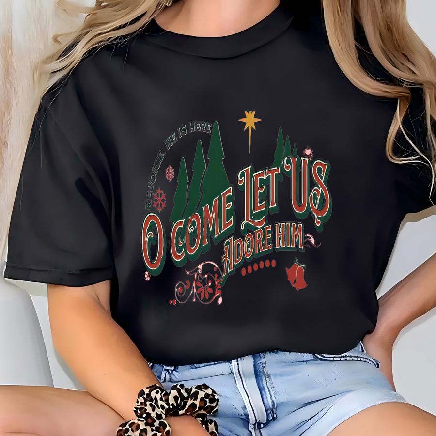 O Come Let Us Adore Him Sweatshirt, Nativity Christmas Sweater, Christian Holiday Shirt, Religious Christmas Gift, Faith-based Family Shirt T-shirt