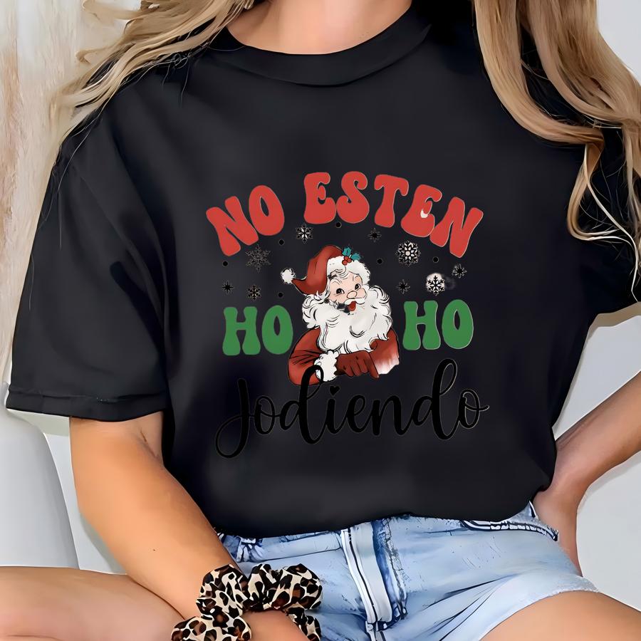 Spanish Christmas Sweatshirt, No Esten Ho Ho Jodiendo, Latino Holiday Gift, Holiday Crewneck, Hispanic Christmas Shirt, Latina Xmas Hoodie T-shirt