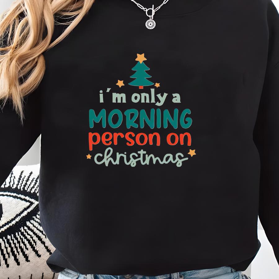 I'm Only A Morning Person On Christmas Kids Shirt, Funny Toddler Christmas Shirt, Morning Person Toddler Tee, Natural Holiday Kids T-shirt Sweatshirt
