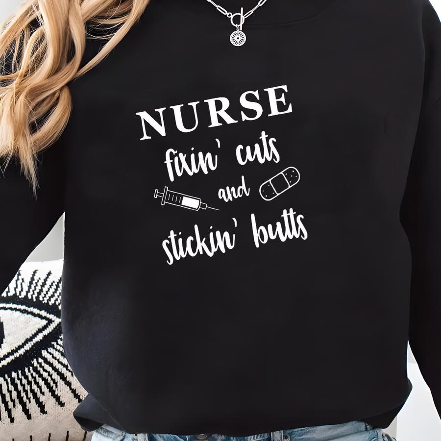 Fixin Cuts And Stickin Butts Nurse Hooded/crewneck Sweatshirt | Funny Unisex Crew Nursing Hoodie Adult Plus Size To 4x Birthday Gift Sweatshirt