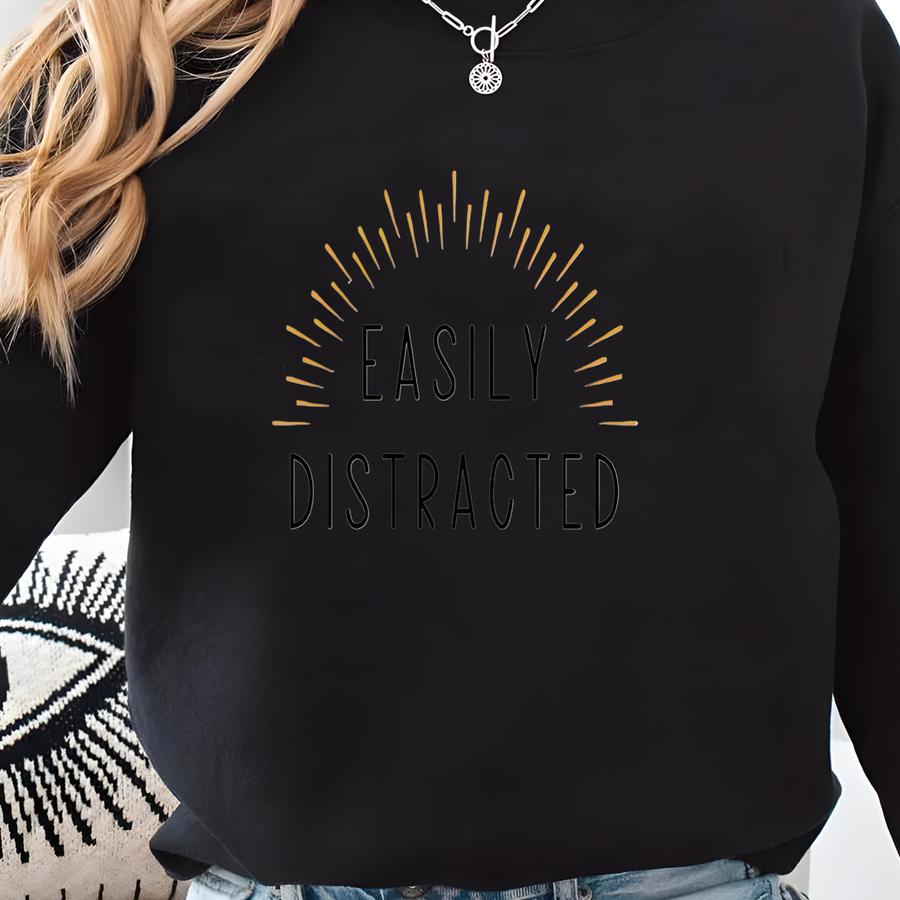Funny Coffee Mug: Easily Distracted, Gift For Coworker Sweatshirt
