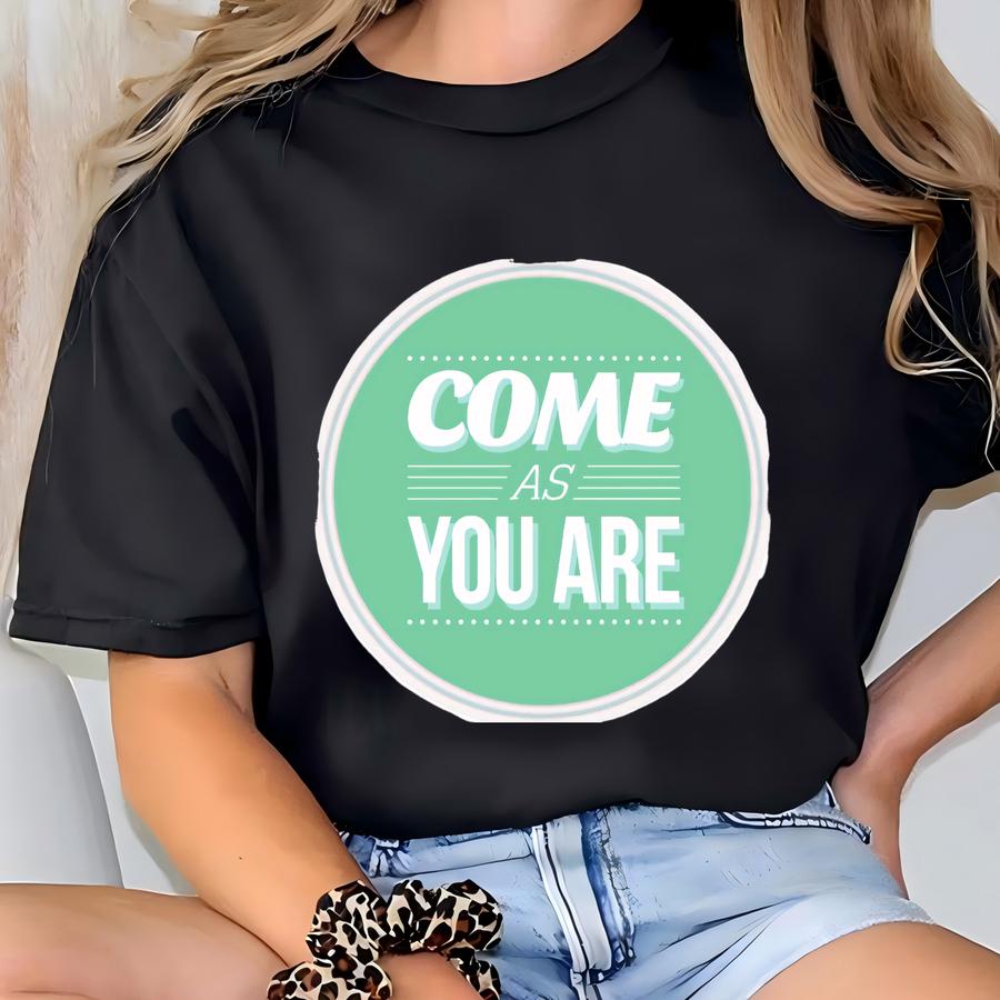 Come As You Are Stickers - Inspirational Laptop Decals, Custom Vinyl Stickers, Motivational Art, Gift For Friends, Quote Stickers T-shirt