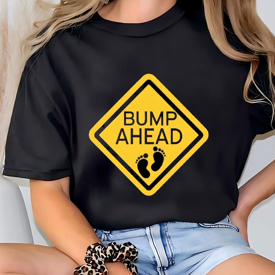 Bump Ahead Shirt, Funny Pregnancy Tee, Mom To Be Shirt, Baby Announcement, Pregnancy Tee Shirt, Baby On Board, Mom To Be Gift T-shirt