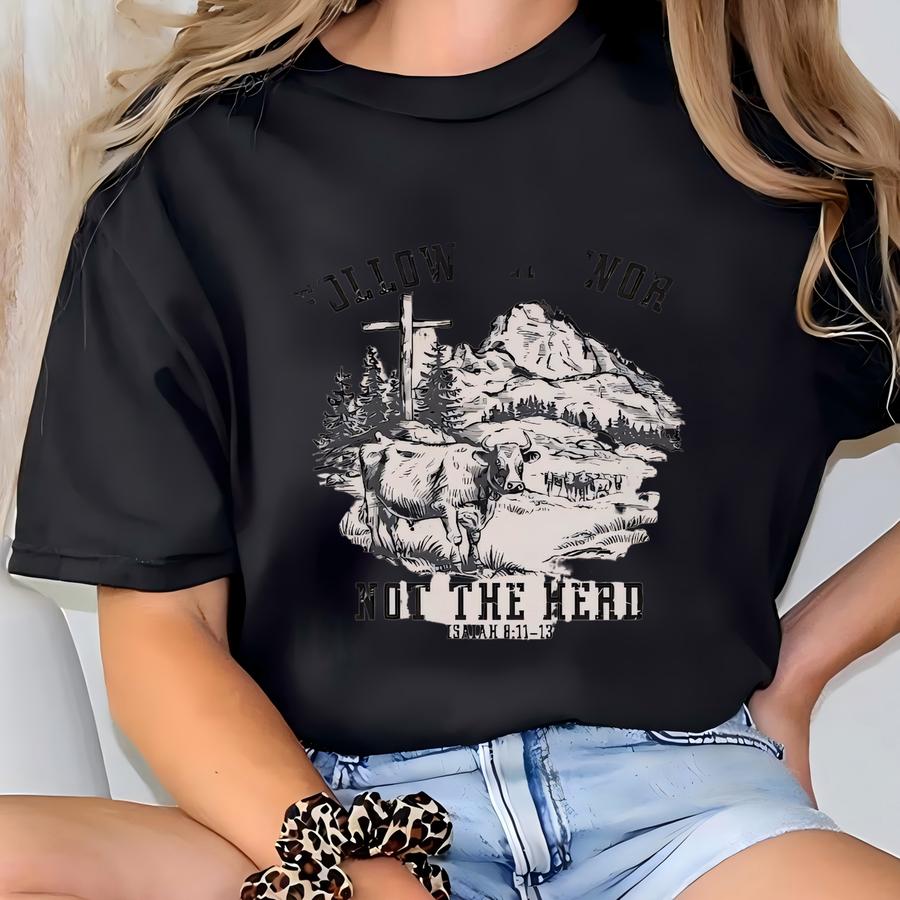 Follow The Word Not The Herd Shirt, Isaiah 8:11-13 Bible Verse Sweatshirt, Cattles Hoodie, Western Cow, Jesus Hoodie, Faith, Christian Gift T-shirt