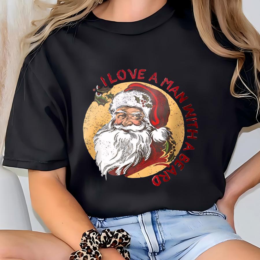 Funny Santa Beard Sweatshirt, I Love A Man With A Beard, Cute Christmas Shirt For Women, Graphic Love Santa Xmas Sweater, Christmas Crewneck T-shirt