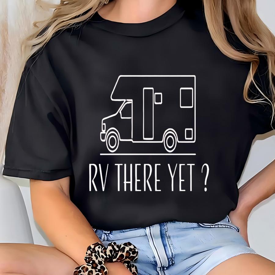 Funny Rv Shirt, Class C Rv Shirt, Rv There Yet Shirt, Camper Shirt, Camp Shirt, Adventure Shirt, Family Camp Shirts, Camping Shirt, Rv Shirt T-shirt