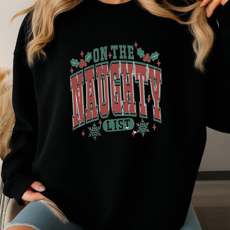I'm On The Naughty List Shirt Funny Christmas Tshirt Cute Holiday Season Tee Cozy Xmas Winter Aesthetic Clothing Gift  Sweatshirt