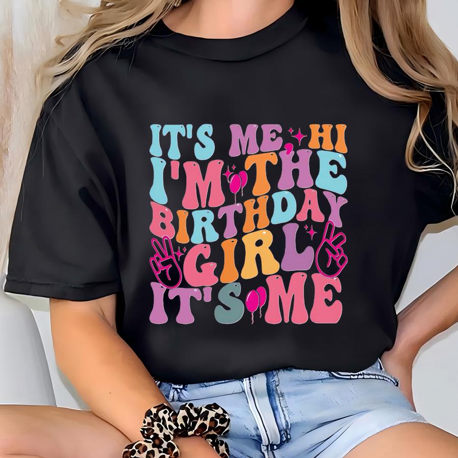 It's Me, Hi, I'm The Birthday Girl It's Me Shirt For Girls Of All Ages | Fun Birthday Hoodie For Toddler And Youth Girls T-shirt