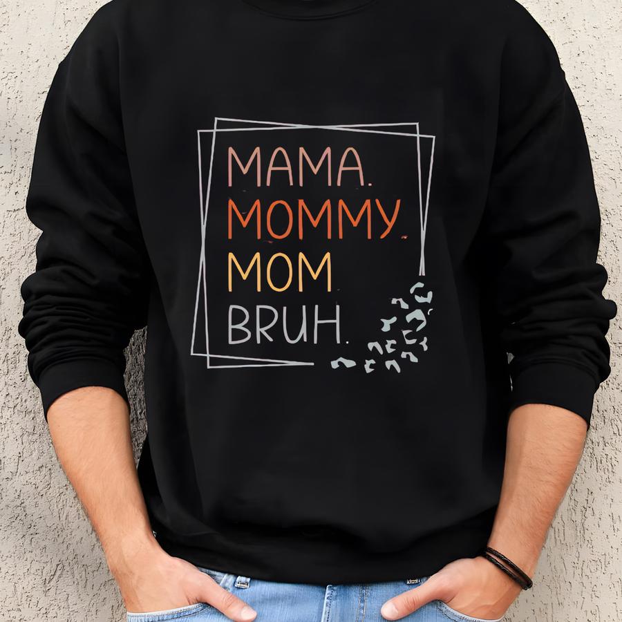 Mama Mommy Mom Bruh Shirt, Mom Day Shirt,mommy Day Shirt,mother’s Day Shirt, Funny Mother Shirt, Happy Mother's Day Shirt, Mother 2025 Shirt Sweatshirt Mama Mommy Mom Bruh Shirt, Mom Day Shirt,mommy Day Shirt,mother’s Day Shirt, Funny Mother Shirt, Happy Mother's Day Shirt, Mother 2025 Shirt Sweatshirt