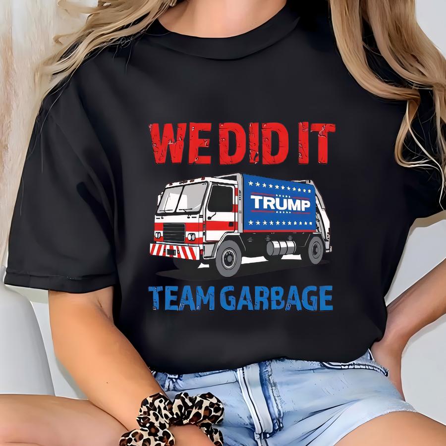 We Did It Team Garbage Hoodies, 47th Sweatshirts, Usa Shirts,  Shirts, 2024 America Shirts T-shirt