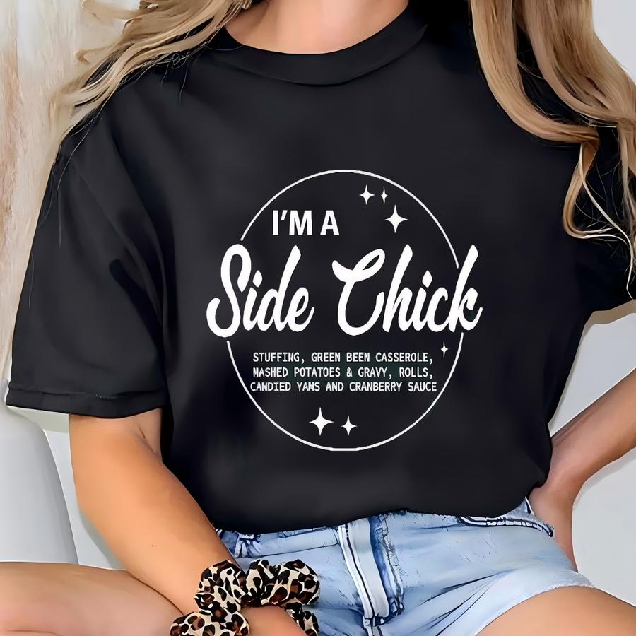 I'm A Side Chick Hoodie, Funny Thanksgiving Dinner Shirt, Thanksgiving Tee, Fall Hoodie T-shirt