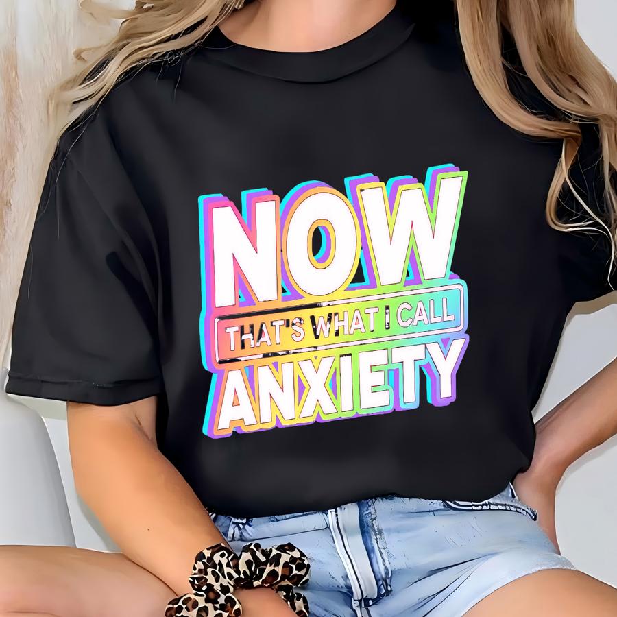 Now That's What I Call Anxiety Hoodie,anxiety Awareness Shirt, Anxiety Shirt, Anxiety On Shirt, Mental Health Shirt,psychology Student Gift T-shirt