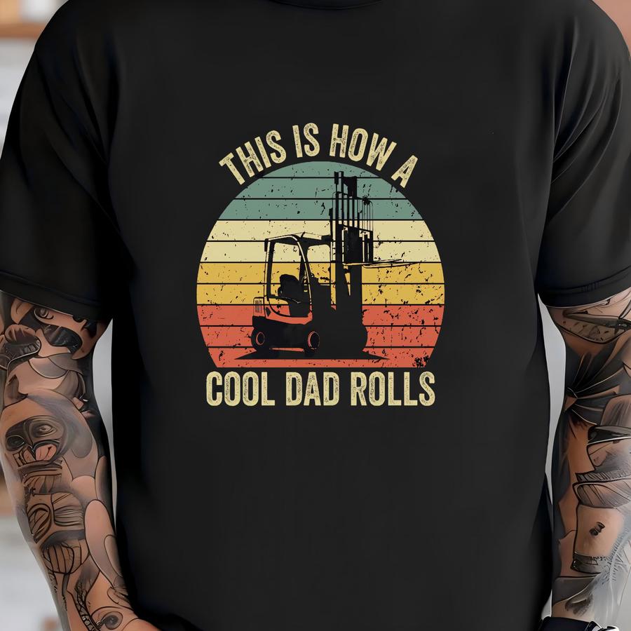 Forklift Shirt, Forklift Meme Shirt, Forklift Driver, Forklift Operator, Forklift Certified Shirt, Fathers Day, This Is How A Cool Dad Rolls T-shirt