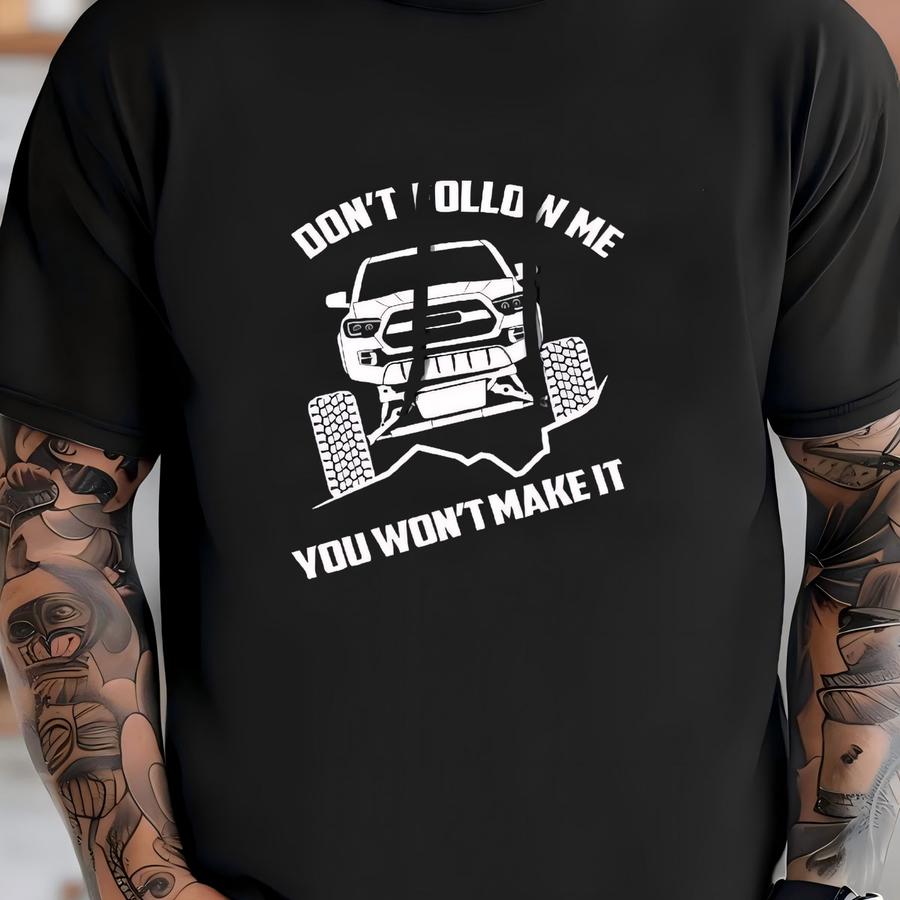 Tacoma Overland Don't Follow Me You Won't Make It Hoodie T-shirt