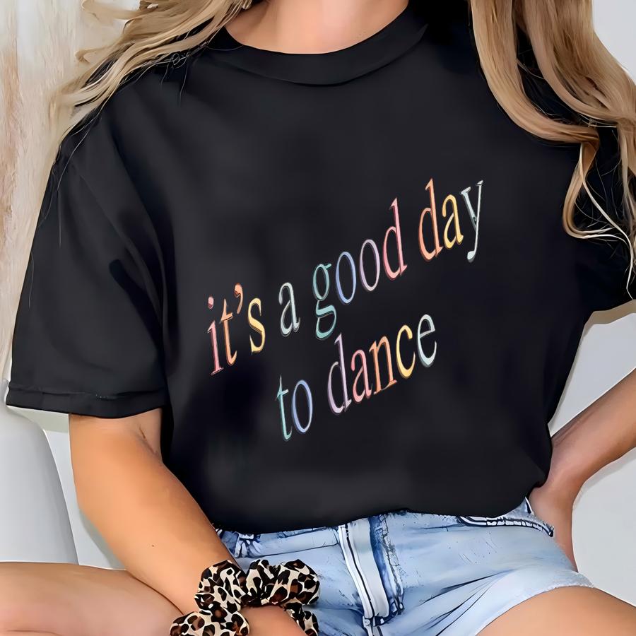 Custom It's A Good Day To Dance Sweatshirt, Dance Gifts For Girls, Ballerina Sweatshirt, Dance Teacher Gift, Name Ballet Shirt T-shirt