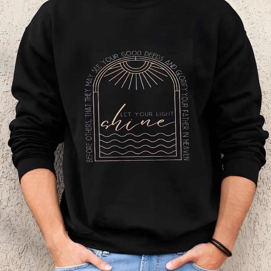 Let Your Light Shine Christian Sweatshirt Jesus Shirt Worship Shirt Faith Based Crewneck Matthew 5 16 Scripture Jesus Is King Sweatshirt