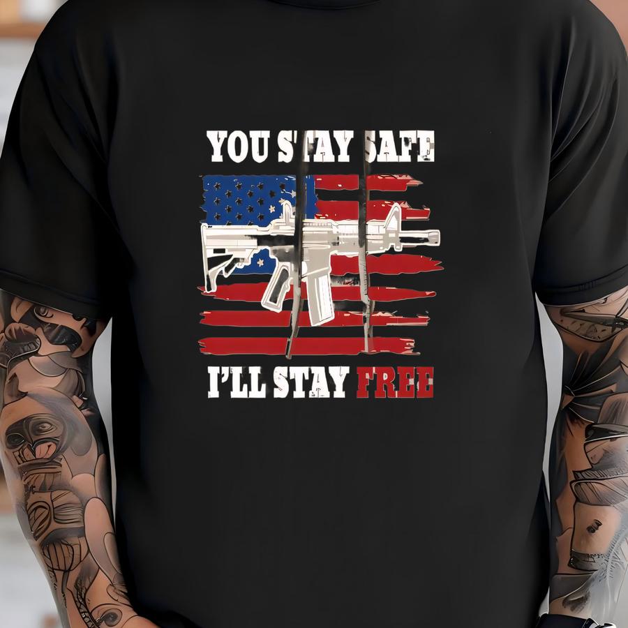 You Stay Safe I'll Stay Free American Flag Usa Pullover Hoodie T-shirt