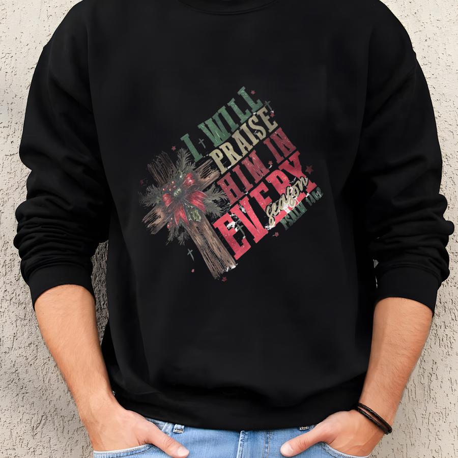 Christian Christmas Crewneck | Praise Him In Every Season Bible Verse Sweatshirt | Faith Based Gildan Sublimated Pullover Sweatshirt