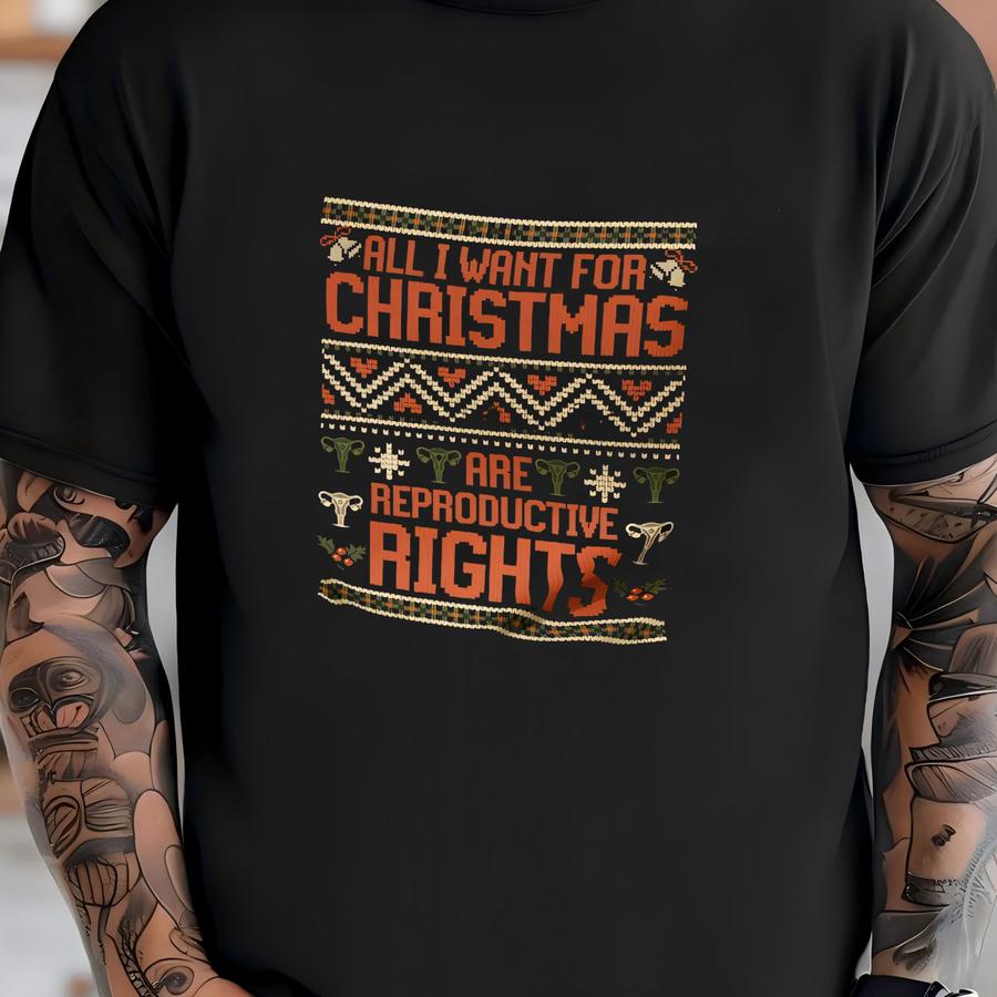 Ugly Christmas Sweater Crewneck Sweatshirt, All I Want For Christmas Are Reproductive Rights, Leftist Statement, Gender Neutral Jumper T-shirt
