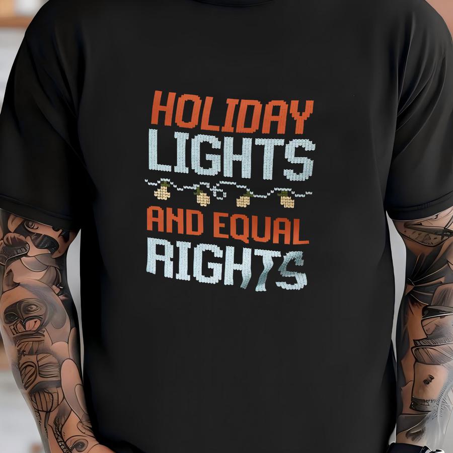Ugly Christmas Sweater Anti- Holiday Lights Equal Rights Sweatshirt, Political Activist Gift, Protest Apparel, Leftist Statement Wear T-shirt