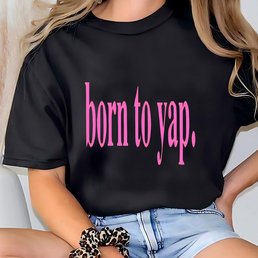 Born To Yap Sweatshirt: Funny Y2k Crewneck T-shirt
