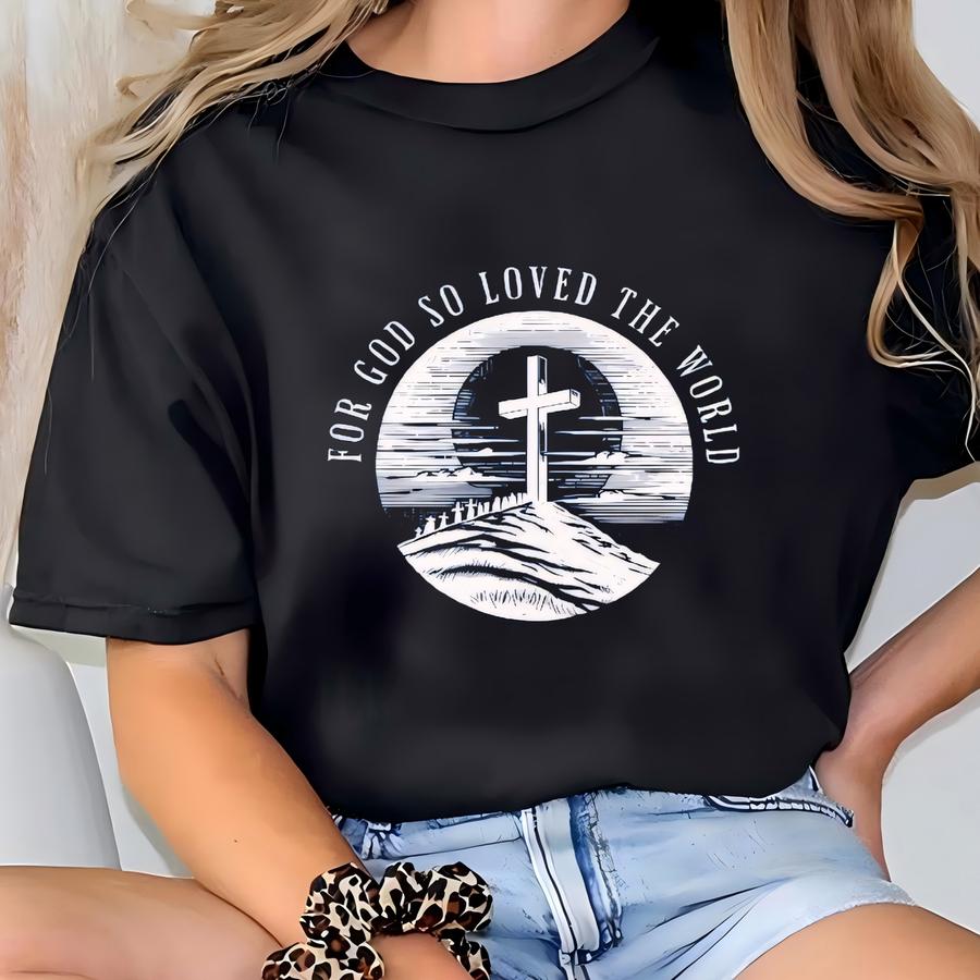 God So Loved The World Shirt: Christian Unisex Tee T-shirt