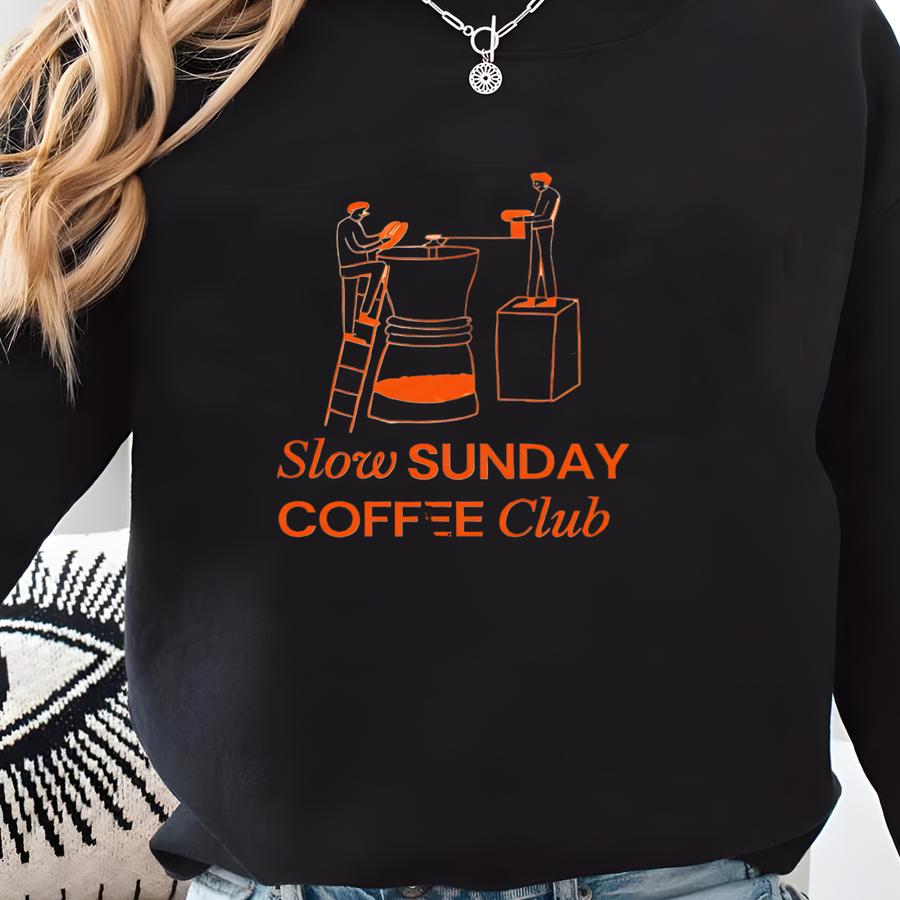 Slow Sunday Coffee Club Sweatshirt ,coffee Sweater, Caffeine, Espresso,coffee Lover, Morning Brew, Aesthetic Coffee,sunday Funday Sweatshirt Sweatshirt