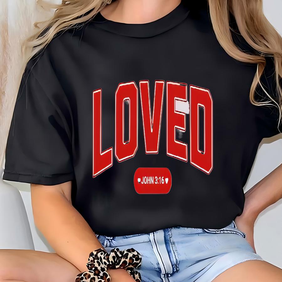 Christian Valentine's Day Tee, Loved John 3:16 Bible Verse Shirt, Religious Love Gift Top, Christian Faith Apparel, Heart Scripture Hoodie T-shirt