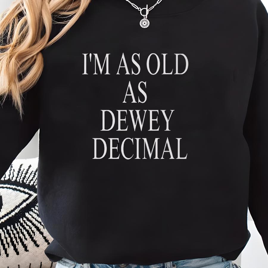 Funny Librarian Retirement Gift Librarian Tee Library Humor Gift, Librarian Birthday, Dewey Decimal T-shirt, Gift For Avid Reader Sweatshirt