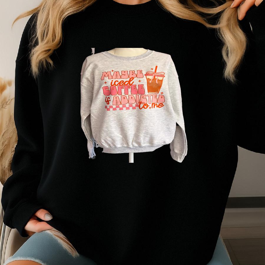 Maybe Iced Coffee Is Addicted To Me T-shirt, Viral Tshirt, Cozy Gildan Crewneck, Fall Apparel, Gildan T-shirt, Cc T-shirt Sweatshirt