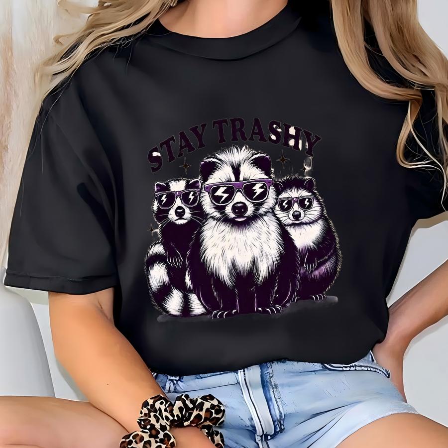 Stay Trashy Funny Raccoon Shirt, Cute Raccoon Gift Sweatshirt, Meme Graphic Tshirt, Raccoon Lover Hoodie,  Girl Shirt For Women T-shirt